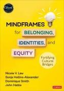 Mindframes for Belonging, Identities, and Equity