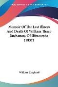 Memoir Of The Last Illness And Death Of William Tharp Buchanan, Of Ilfracombe (1837)