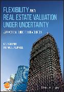 Flexibility and Real Estate Valuation under Uncertainty