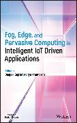 Fog, Edge, and Pervasive Computing in Intelligent IoT Driven Applications