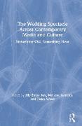 The wedding spectacle across contemporary media and culture