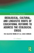 Ideological, Cultural, and Linguistic Roots of Educational Reforms to Address the Ecological Crisis