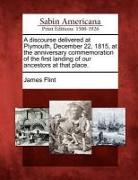 A Discourse Delivered at Plymouth, December 22, 1815, at the Anniversary Commemoration of the First Landing of Our Ancestors at That Place