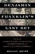 Benjamin Franklin's Last Bet