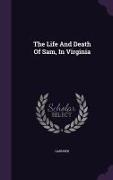 The Life and Death of Sam, in Virginia