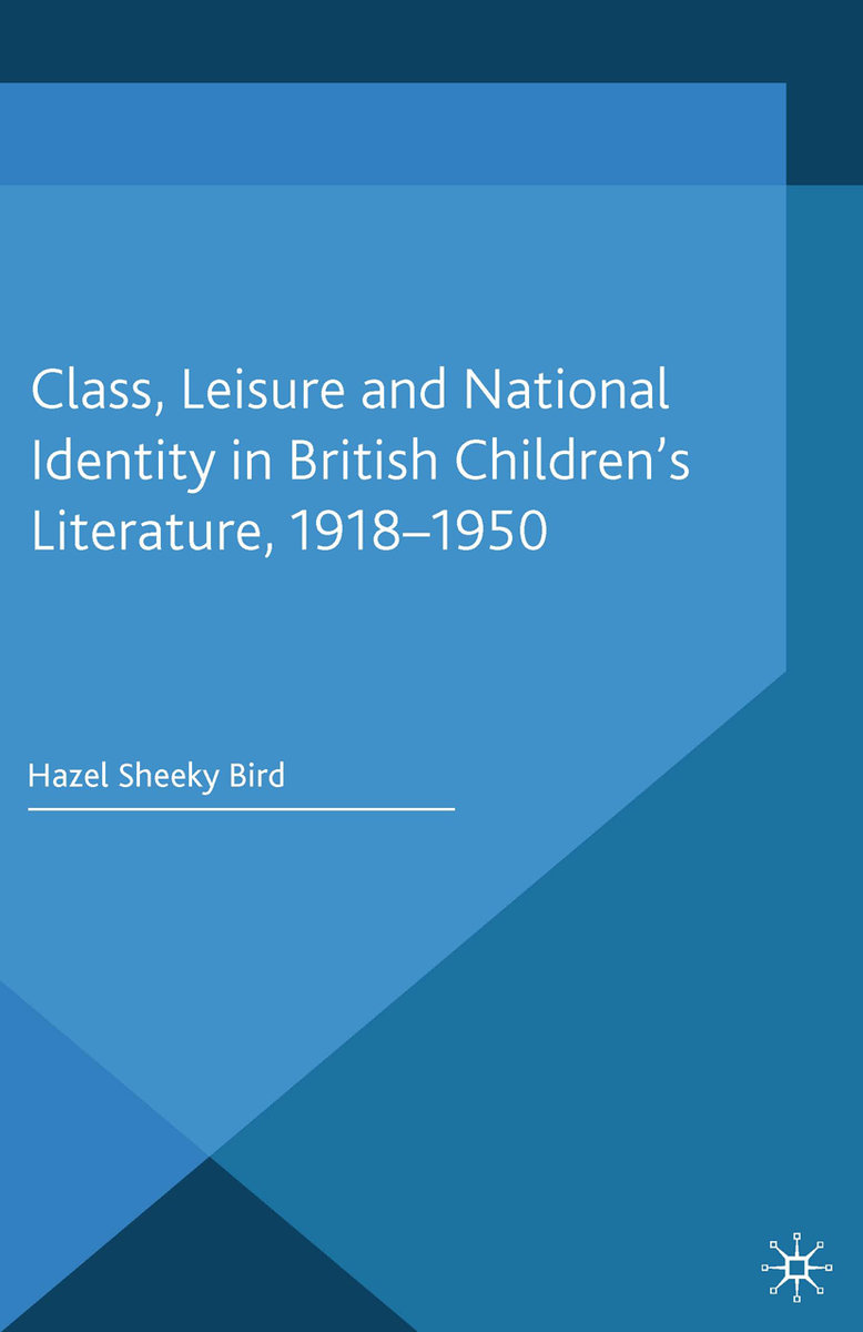 Class, Leisure and National Identity in British Children's Literature, 1918-1950