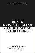 Black Existentialism and Decolonizing Knowledge