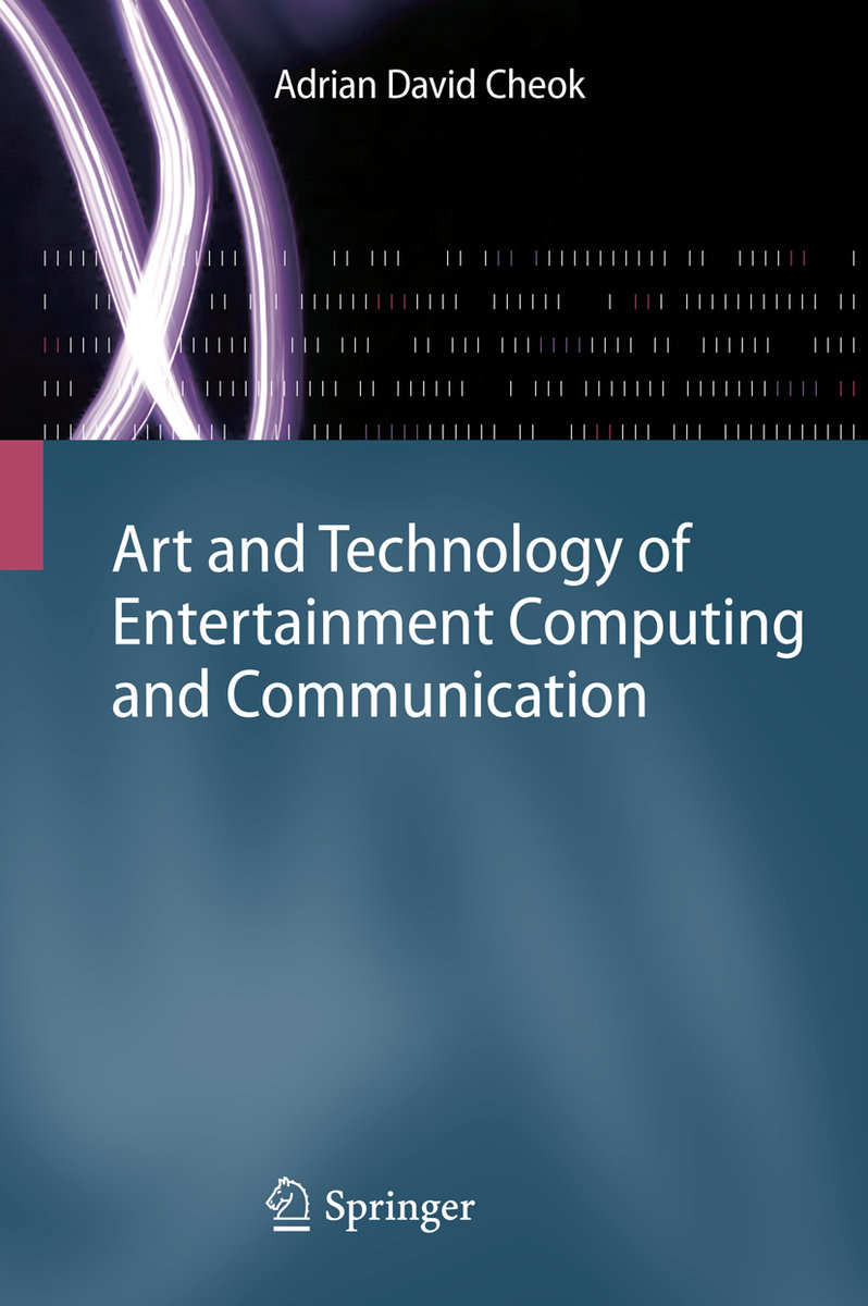 Art and Technology of Entertainment Computing and Communication