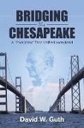 BRIDGING THE CHESAPEAKE