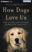 How Dogs Love Us: A Neuroscientist and His Adopted Dog Decode the Canine Brain