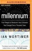 Millennium: From Religion to Revolution: How Civilization Has Changed Over a Thousand Years