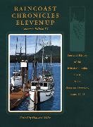 Raincoast Chronicles Eleven Up: Stories & History of the British Columbia Coast from raincoast Chronicles, Issues 11-15