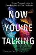 Now You're Talking: Human Conversation from the Neanderthals to Artificial Intelligence