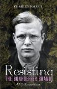 Resisting the Bonhoeffer Brand