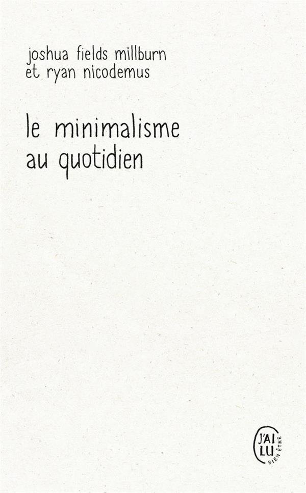 Le minimalisme au quotidien : 12 clés pour vivre vraiment heureux