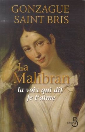 La Malibran ; la Voix qui Dit Je T'Aime