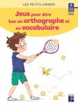 Jeux pour être bon en orthographe et en vocabulaire : 9-11 ans