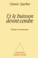 Et le buisson devint cendre : trilogie romanesque