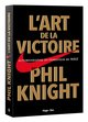 L'art de la victoire : autobiographie du fondateur de Nike