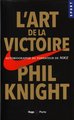 L'art de la victoire : autobiographie du fondateur de Nike