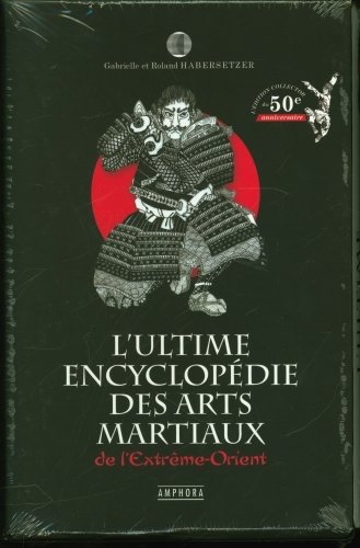 L'ultime encyclopédie des arts martiaux de l'Extrême-Orient