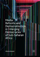 Media Reforms and Democratization in Emerging Democracies of Sub-Saharan Africa