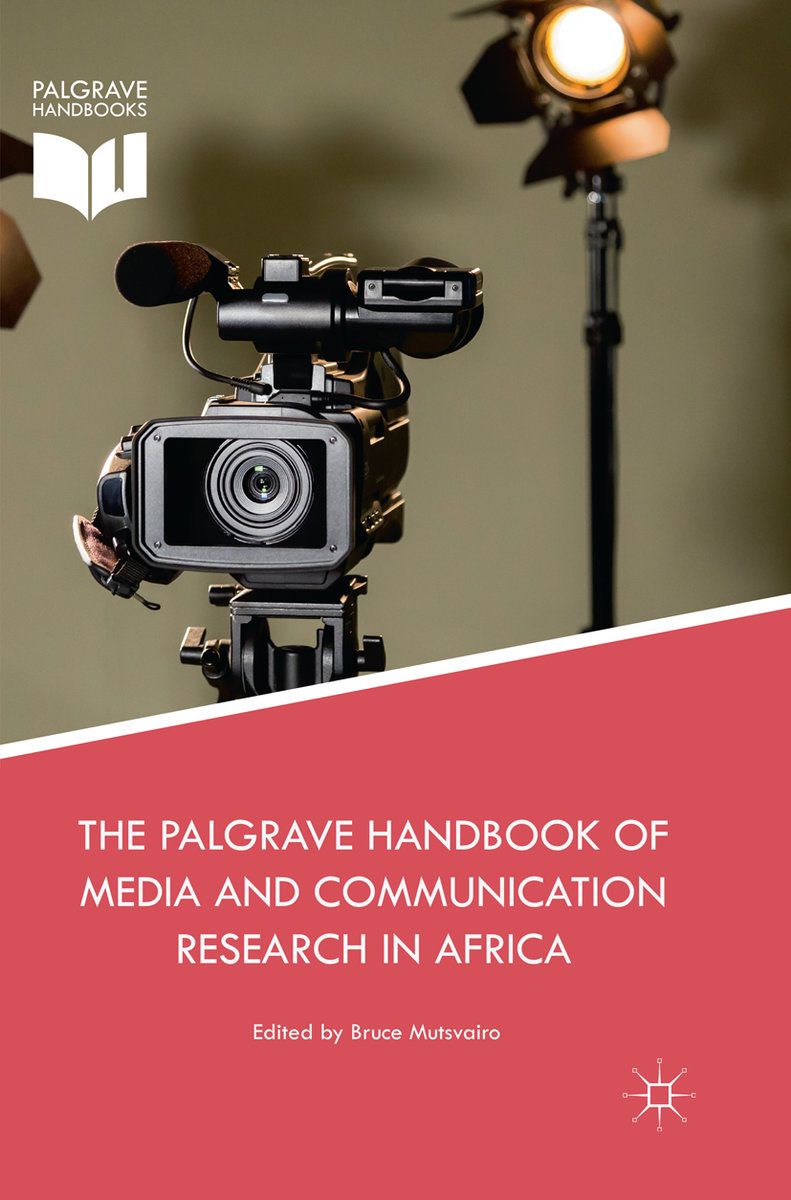 The Palgrave Handbook of Media and Communication Research in Africa