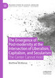 The Emergence of Post-modernity at the Intersection of Liberalism, Capitalism, and Secularism