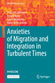 Anxieties of Migration and Integration in Turbulent Times