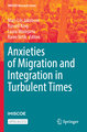 Anxieties of Migration and Integration in Turbulent Times