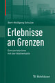 Erlebnisse an Grenzen - Grenzerlebnisse mit der Mathematik