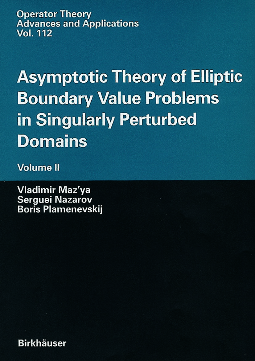 Asymptotic Theory of Elliptic Boundary Value Problems in Singularly Perturbed Domains Volume II