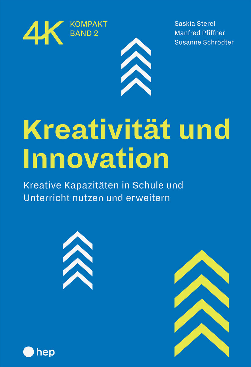 Kreativität und Innovation - Kreative Kapazitäten in Schule und Unterricht nutzen und erweitern