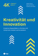 Kreativität und Innovation - Kreative Kapazitäten in Schule und Unterricht nutzen und erweitern