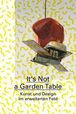 It's Not a Garden Table (dt.)