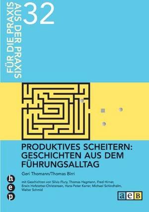 Produktives Scheitern: Geschichten aus dem Führungsalltag