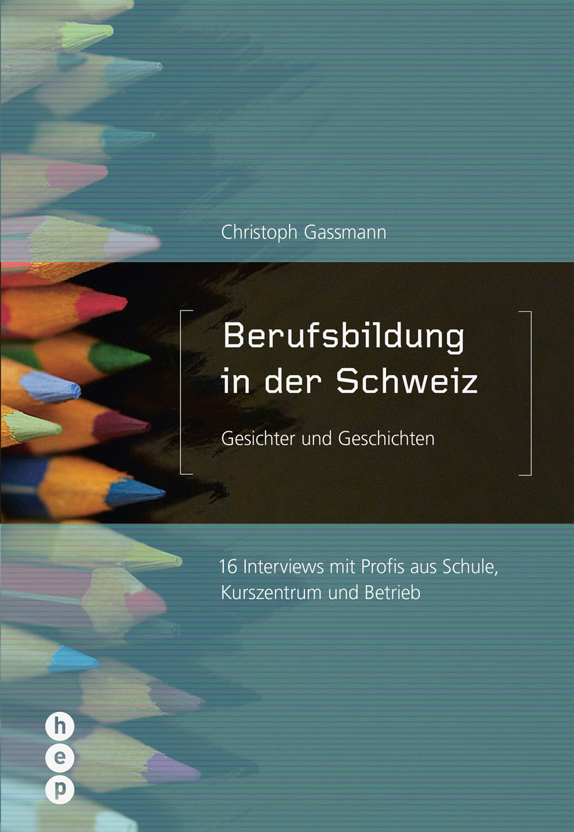 Berufsbildung in der Schweiz - Gesichter und Geschichten