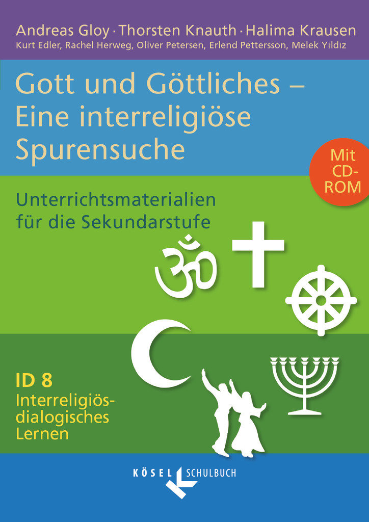 Interreligiös-dialogisches Lernen: ID, Sekundarstufe I, Band 8: 8.-10. Schuljahr, Gott und Göttliches - Eine interreligiöse Spurensuche, Unterrichtsmaterialien mit CD-ROM