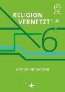 Religion vernetzt Plus, Unterrichtswerk für katholische Religionslehre am Gymnasium, 6. Jahrgangsstufe, Lehrkräftekommentar mit CD-ROM