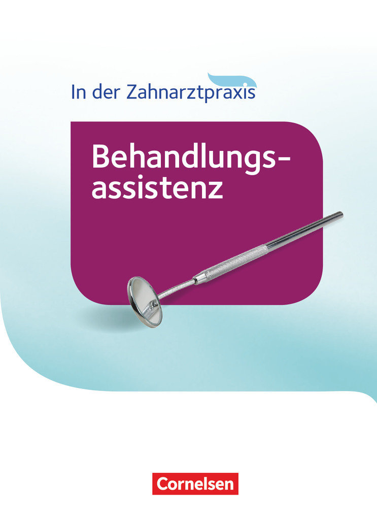 Zahnmedizinische Fachangestellte, Behandlungsassistenz - Ausgabe 2016, Schulbuch