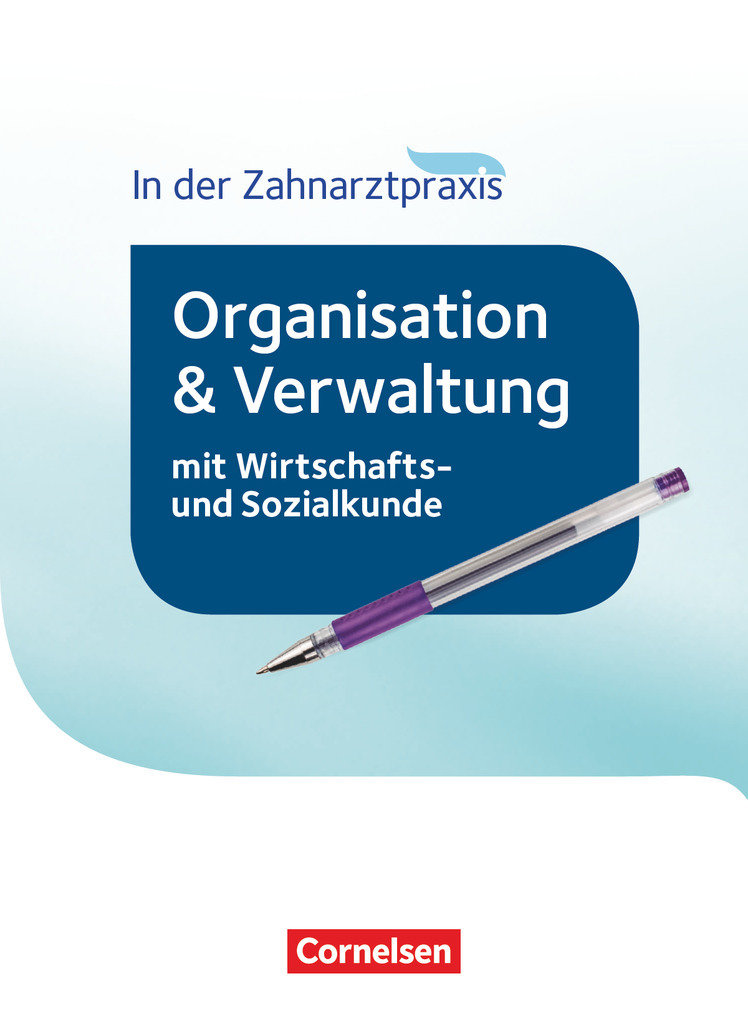 Zahnmedizinische Fachangestellte, Organisation und Verwaltung in der Zahnarztpraxis (mit Wirtschafts- und Sozialkunde) - 2016, Schulbuch