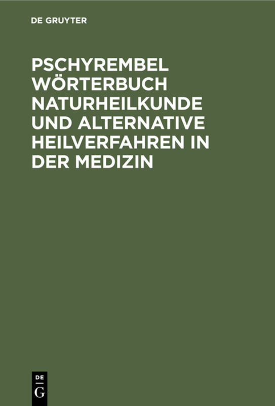 Pschyrembel Wörterbuch Naturheilkunde und alternative Heilverfahren in der Medizin