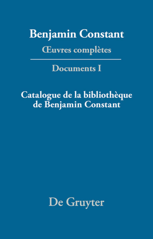 ¿uvres complètes, I, Catalogue de la bibliothèque de Benjamin Constant