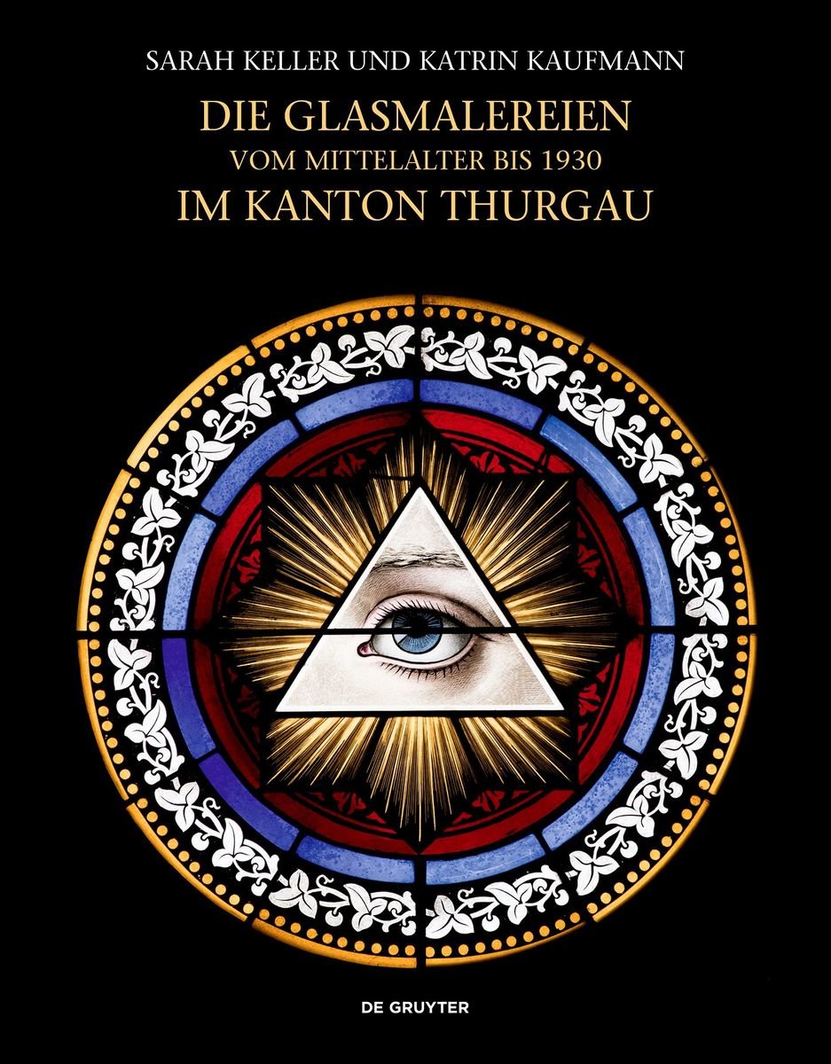 Die Glasmalereien vom Mittelalter bis 1930 im Kanton Thurgau