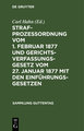 Strafprozeßordnung vom 1. Februar 1877 und Gerichtsverfassungsgesetz vom 27. Januar 1877 mit den Einführungsgesetzen