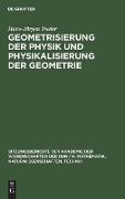 Geometrisierung der Physik und Physikalisierung der Geometrie