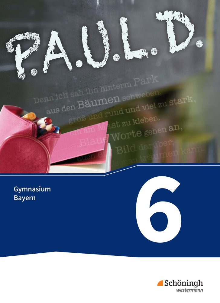 P.A.U.L. D. - Persönliches Arbeits- und Lesebuch Deutsch. Für Gymnasien in Bayern