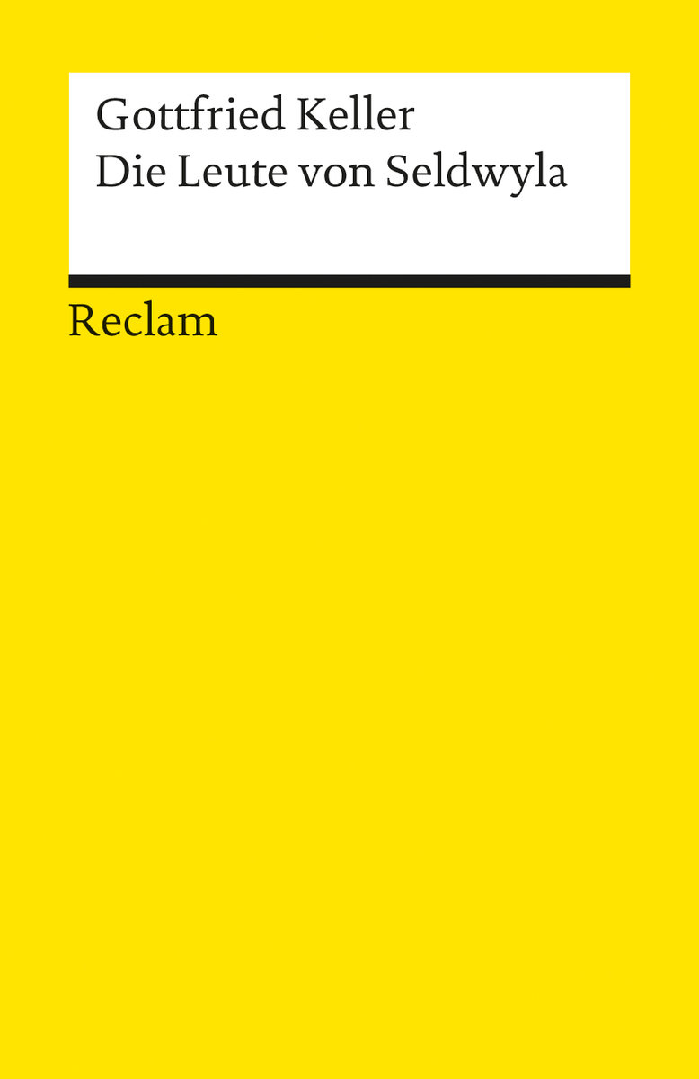 Die Leute von Seldwyla. Erzählungen. Textausgabe mit editorischer Notiz, Anmerkungen/Worterklärungen, Literaturhinweisen und Nachwort