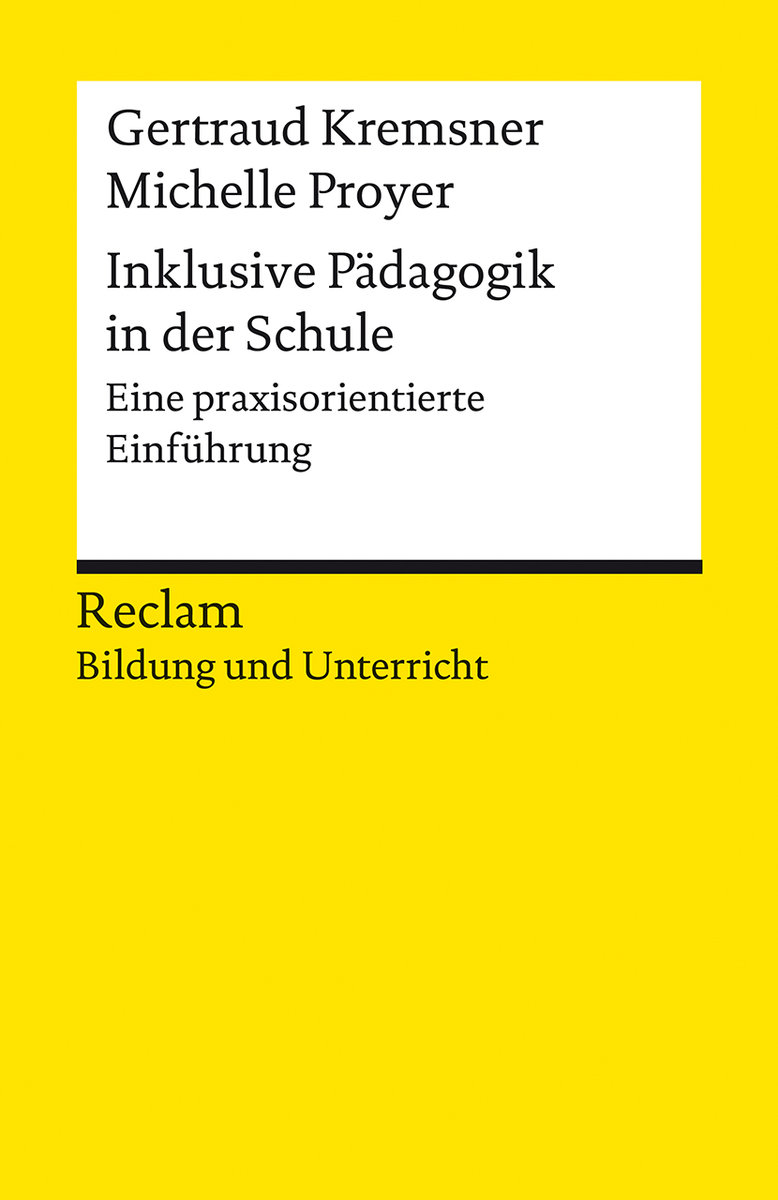 Inklusive Pädagogik in der Schule. Eine praxisorientierte Einführung. [Reclam Bildung und Unterricht]