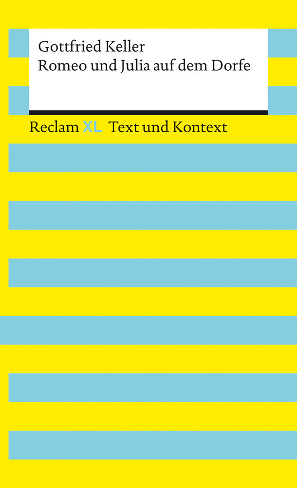 Romeo und Julia auf dem Dorfe. Textausgabe mit Kommentar und Materialien - Reclam XL - Text und Kontext